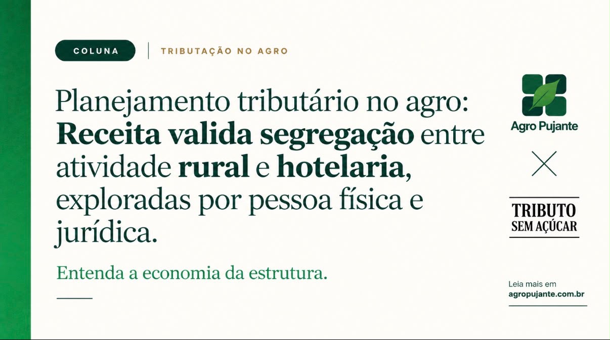 Planejamento tributário no agro: Receita valida segregação entre atividade rural e hotelaria, exploradas por pessoa física e por pessoa jurídica.